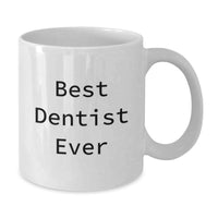 Load image into Gallery viewer, Funny White Coffee Mug Best Dentist Ever Gifts for Dentist from Friends - Additional