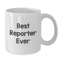 Load image into Gallery viewer, Funny Quote Reporter Gifts from Friends for Valentine's Unique White Coffee Mugs, 11oz or 15oz Ceramic, Best 'Reporter Ever' Mug - Additional