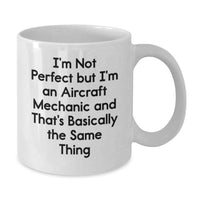Load image into Gallery viewer, Funny Aircraft Mechanic Gifts for Men from Friends, I'm Not Perfect But I'm An Aircraft Mechanic White Coffee Mug, Christmas Unique Mugs for Aircraft Enthusiasts - Additional