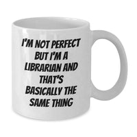 Load image into Gallery viewer, Funny Librarian Gifts, I&#39;m Not Perfect But I&#39;m A Librarian And That&#39;s Basically The Same Thing, White Coffee Mug for Graduation, Gifts from Family to Librarian - Additional
