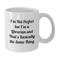 Load image into Gallery viewer, Funny Librarian Gifts from Friends for Graduation Unique White Coffee Mugs - &#39;I&#39;m Not Perfect But I&#39;m A Librarian And That&#39;s Basically The Same Thing&#39; - Additional
