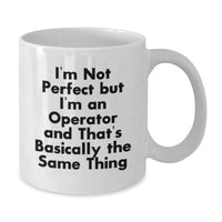 Load image into Gallery viewer, Funny Operator Gifts from Men to Friends, White Ceramic Coffee Mug, Perfect for the Imperfect Operator, Christmas Unique Gifts for Him - Additional