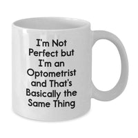 Load image into Gallery viewer, Funny Optometrist Gifts from Friends for Men and Women - I'm Not Perfect But I'm An Optometrist White Coffee Mug for Christmas Unique - Additional