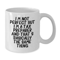 Load image into Gallery viewer, Funny Tax Preparer Gifts for Men or Women, &#39;I&#39;m Not Perfect But I&#39;m A Tax Preparer&#39; White Coffee Mug, Gifts from Friends, Coworkers, or Family for Birthday - Additional
