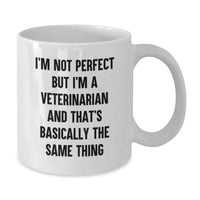 Load image into Gallery viewer, Funny Veterinarian White Coffee Mug Gifts from Family for Birthday, &#39;I&#39;m Not Perfect But I&#39;m A Veterinarian And That&#39;s Basically The Same Thing&#39;, Unique Vet Gifts - Additional
