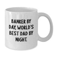 Load image into Gallery viewer, Funny Banker Gifts for Men White Coffee Mug 'Banker By Day, World's Best Dad By Night.' Christmas Unique Gifts for Banker Coworkers - Additional