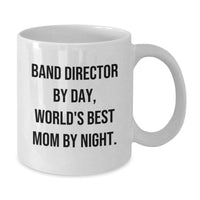 Load image into Gallery viewer, Funny Band Director Gifts from Mom - White Coffee Mug for Men, &#39;Band Director By Day, World&#39;s Best Mom By Night.&#39; Graduation Unique Gifts - Additional

