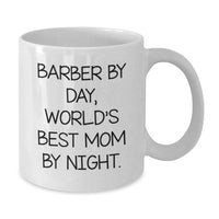 Load image into Gallery viewer, Funny Barber Gifts for Men, White Coffee Mug with Inspirational Quote &#39;Barber By Day, World&#39;s Best Mom By Night.&#39; for Graduation from Family, Friends, or Coworkers - Additional
