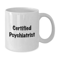 Load image into Gallery viewer, Funny Gifts from Men to Certified Psychiatrist Graduation White Coffee Mugs - Inspirational Quote - Additional
