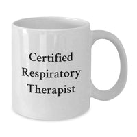 Load image into Gallery viewer, Funny Inspirational Gifts for Respiratory Therapists from Men, Women, Friends, Coworkers, Family - Certified Respiratory Therapist White Coffee Mug, Christmas Unique Gift Ideas - Additional