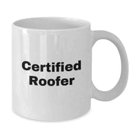 Load image into Gallery viewer, Funny Quote Gifts from Men to Certified Roofer Friends on Valentine's - White Coffee Mug, 11oz/15oz, Ceramic, Microwave &amp; Dishwasher Safe - Additional