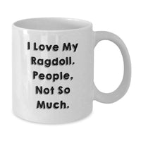 Load image into Gallery viewer, Funny Ragdoll Cat Gifts for Men and Women - I Love My Ragdoll People Not So Much White Coffee Mug, Unique Christmas Unique Gifts from Friends and Family - Additional
