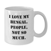 Load image into Gallery viewer, Funny Bengal Cat Gifts from Friends and Family, White Coffee Mug with I Love My Bengal. People, Not So Much., Unique Christmas Mugs - Additional