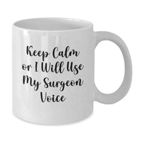 Load image into Gallery viewer, Funny Surgeon Gifts for Men from Friends - &#39;Keep Calm Or I Will Use My Surgeon Voice&#39; White Coffee Mug for Graduation - Additional
