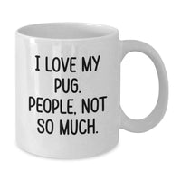 Load image into Gallery viewer, Funny Pug Dog White Coffee Mug Gifts from Family Friends Valentine's - Additional