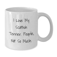 Load image into Gallery viewer, Funny Scottish Terrier Dog Gifts from Men to Friends - I Love My Scottish Terrier People, Not So Much. White Coffee Mug for Scottish Terrier Dog Lovers - Unique Christmas Unique Gifts - Additional