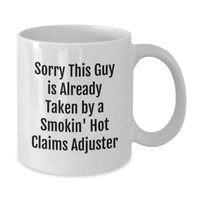 Load image into Gallery viewer, Funny Claims Adjuster Gifts for Christmas - White Coffee Mug, 'Sorry This Guy Is Already Taken By A Smokin' Hot Claims Adjuster' - Gifts from Friends to Claims Adjuster - Additional