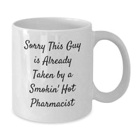 Load image into Gallery viewer, Funny Pharmacist Gifts for Her - White Coffee Mug, Sorry This Guy Is Already Taken By A Smokin&#39; Hot Pharmacist, Graduation Unique Gifts from Women - Additional

