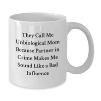Load image into Gallery viewer, Funny Unbiological Mom Gifts for Women - White Coffee Mug, Perfect Christmas Unique Gifts from Men, Friends, Family - Additional