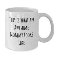 Load image into Gallery viewer, Funny Mommy Gifts from Friends for Awesome Mommy&#39;s Birthday Unique Gifts, White Coffee Mug with Inspirational Quote - Additional
