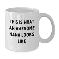 Load image into Gallery viewer, Funny Quotes About Nana White Coffee Mug Gifts from Family for Birthday Morning Coffee - Additional