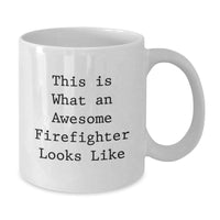 Load image into Gallery viewer, Firefighter Gift, Funny White Coffee Mug, This Is What An Awesome Firefighter Looks Like, Graduation Unique Gifts from Friends to Family - Additional
