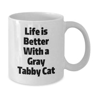 Load image into Gallery viewer, Funny Gray Tabby Cat Gifts from Men Friends for Birthday - White Coffee Mug, Quote: 'Life Is Better With A Gray Tabby Cat' - Additional