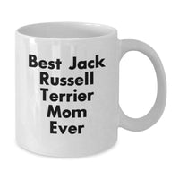 Load image into Gallery viewer, Funny Jack Russell Terrier Dog Gifts for Mom - Best Jack Russell Terrier Mom Ever White Coffee Mug, Graduation Unique Gifts from Friends, Inspiration for Women, Funny Quote for Coworkers - Additional
