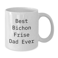 Load image into Gallery viewer, Funny Bichon Frise Dog Gifts for Dad, Best Bichon Frise Dad Ever, White Coffee Mug, Birthday Unique Gifts from Family - Additional