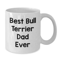 Load image into Gallery viewer, Funny Bull Terrier Dad Gifts from Men White Coffee Mug - Best Dad Ever - Birthday Unique Ideas for Bull Terrier Dog Lovers - Additional
