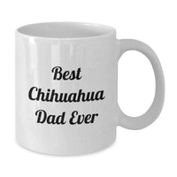 Load image into Gallery viewer, Funny Chihuahua Dog Gifts for Chihuahua Dad - Best Chihuahua Dad Ever White Coffee Mug, White Ceramic Mug, 15oz or 11oz, Birthday Unique Gifts from Men to Chihuahua Lover Friends - Additional