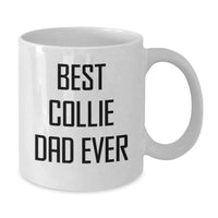 Load image into Gallery viewer, Best Collie Dad Ever Funny Collie Dog White Coffee Mug Gifts from Dad to Mom for Birthday Unique Presents - Additional