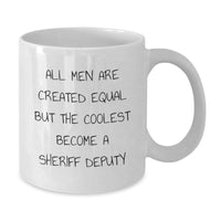 Load image into Gallery viewer, Funny Sheriff Deputy Gifts, White Coffee Mug for Graduation, Gifts from Men to Sheriff Deputy Friends - All Men Are Created Equal But The Coolest Become - Additional
