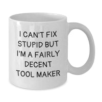 Load image into Gallery viewer, Funny Tool Maker Gifts for Him Funny White Coffee Mug, Valentine's Unique Gifts from Men, Unique Tool Maker Quote - Additional