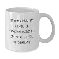 Load image into Gallery viewer, Funny Musician Gifts for Men, Unique White Coffee Mug, &#39;I&#39;m A Musician My Level Of Sarcasm Depends On Your Level Of Stupidity&#39;, Gifts from Friends - Additional
