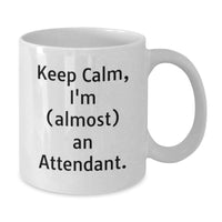 Load image into Gallery viewer, Funny Attendant Gifts for Him, Keep Calm I'm almost an Attendant White Coffee Mug for Graduation, White Ceramic Mugs from Family - Additional