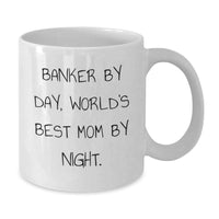 Load image into Gallery viewer, Funny Banker Gifts from Mom - World&#39;s Best Mom By Night White Coffee Mug for Graduation Unique Gifts for Banker Men and Women - Additional
