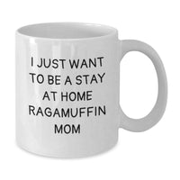 Load image into Gallery viewer, Ragamuffin Cat Lovers Gift, Funny White Coffee Mug, I Just Want To Be A Stay At Home Ragamuffin Mom, Birthday Unique Gifts from Mom to Ragamuffin Cat Enthusiasts - Additional
