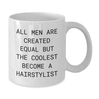 Load image into Gallery viewer, Funny Hairstylist Gifts for Men from Friends on Birthday - &#39;All Men Are Created Equal But The Coolest Become A Hairstylist&#39; - White Coffee Mug - Additional
