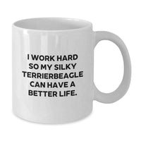 Load image into Gallery viewer, Funny Silky Terrier Dog Gifts - &#39;I Work Hard So My Silky Terrierbeagle Can Have A Better Life&#39; White Coffee Mug for Birthday Unique Gifts from Friends - Additional
