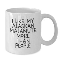 Load image into Gallery viewer, Alaskan Malamute Dog Lovers Funny Gifts from Friends to Family, I Like My Alaskan Malamute More Than People, White Coffee Mug for Birthday Unique Gifts - Additional
