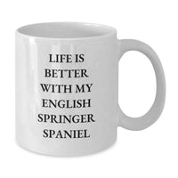 Load image into Gallery viewer, Funny English Springer Spaniel Dog Lover Gifts from Friends and Family for Birthday Unique Mugs, White Coffee Mug, Life Is Better With My English Springer Spaniel - Additional