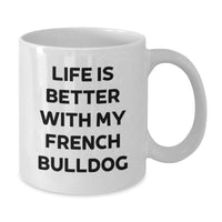 Load image into Gallery viewer, Funny French Bulldog White Coffee Mugs for Birthday Unique Gifts from Friends, Perfect for French Bulldog Lovers and Owners - Additional