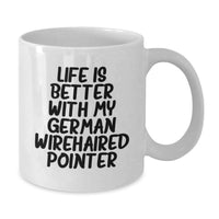 Load image into Gallery viewer, German Wirehaired Pointer Dog Lover Funny Quote White Coffee Mug, Gifts from Friends for German Wirehaired Pointer Dog Birthday Unique Gifts - Additional