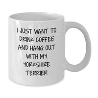 Load image into Gallery viewer, Funny Yorkshire Terrier Dog Gifts - Gifts from Men to Best Friend, White Coffee Mug, Perfect Birthday Unique Gifts - Additional