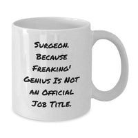 Load image into Gallery viewer, Funny Surgeon Gifts, White Coffee Mug for Surgeon Graduation from Men, Unique Inspirational Mugs with Quote, 11oz or 15oz Capacity, Ceramic, Microwave and Dishwasher Safe - Additional

