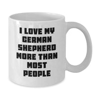 Load image into Gallery viewer, Funny German Shepherd Dog Gifts from Friends for Birthday, &#39;I Love My German Shepherd More Than Most People&#39; White Coffee Mug - Additional

