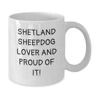 Load image into Gallery viewer, Shetland Sheepdog Lover Gifts from Friends for Birthday, Funny Quote White Coffee Mug, 11oz or 15oz Ceramic - Additional
