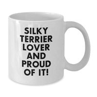 Load image into Gallery viewer, Funny Silky Terrier Dog Lover Gifts from Friends and Family for Birthday, White Coffee Mug with Quote &#39;Silky Terrier Lover And Proud Of It!&#39; - Additional
