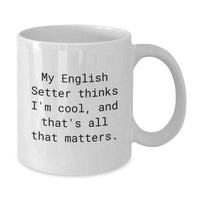 Load image into Gallery viewer, English Setter Dog Lover&#39;s Funny White Coffee Mug, Gifts for Friends, Gifts from Men, Birthday Unique Presents - Additional
